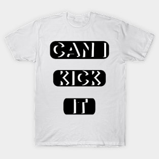 Can I kick it ( Cassloww) #01 T-Shirt